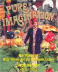 Pure Imagination: The Making of Willy Wonka and the Chocolate Factory by Mel Stuart